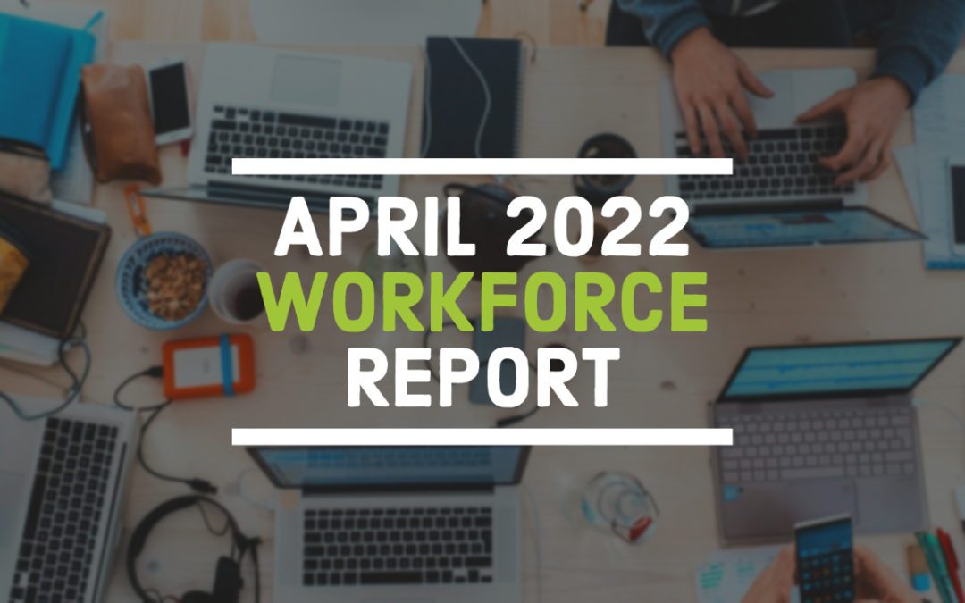April 2022 Workforce Report